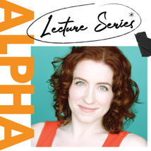 Woman with the words Alpha in orange and Lecture Series in black